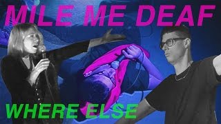 Mile Me Deaf - Where Else