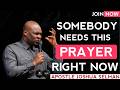 Somebody Needs This Prayer Right Now | Powerful Prayer | Apostle Joshua Selman