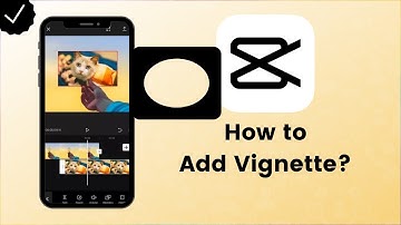 How to Add Video Vignette in CapCut? - CapCut Tips