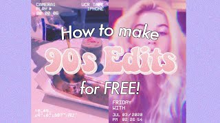 ✨How to make 90s edits for FREE!✨
