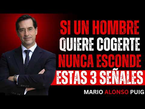 3 SEÑALES CLARAS DE QUE ÉL QUIERE MÁS INTIMIDAD CONTIGO | MARIO ALONSO PUIG | PSICOLOGÍA DE LAS