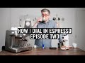 How I Dial In Espresso - Episode 2