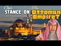 What should be our stance towards the ottoman empire  assim al hakeem