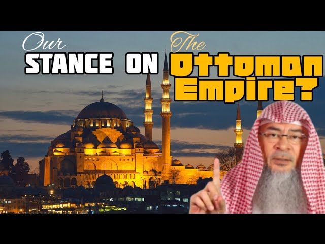 What should be our stance towards the Ottoman Empire? - assim al hakeem class=