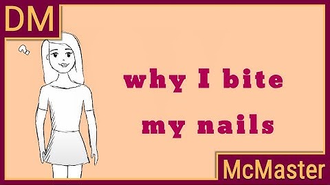 Why I bite my nails