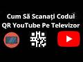 Cum Să Scanați Codul QR YouTube Pe Televizor - Ghid Complet