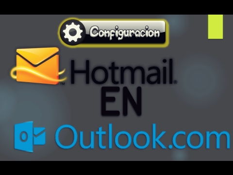 como configurar correo hotmail, como configurarlo, como configurar correo hotmail fácilmente sin problemas, como configurar correo hotmail rápido y sencillo