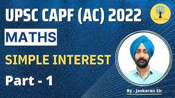 UPSC CAPF (AC) 2022 | Complete Concepts | Simple Interest | Part 1
