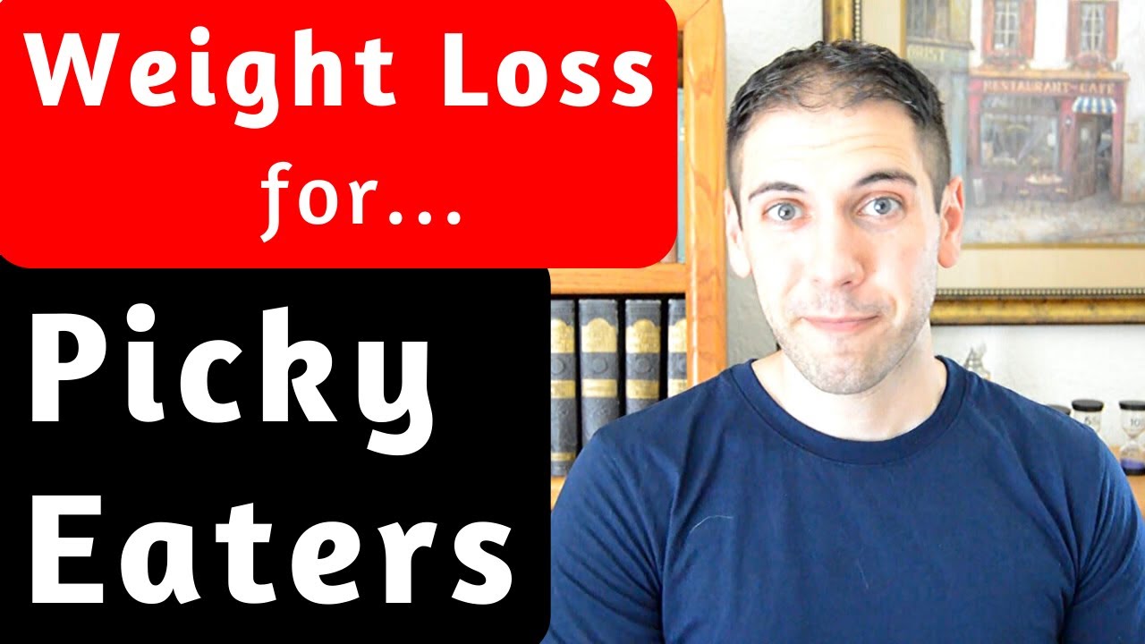 How to lose weight when you are a picky eater - YouTube