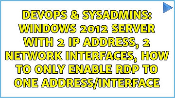 Windows 2012 Server with 2 ip address, 2 network interfaces, how to only enable RDP to one...