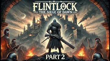 FLINTLOCK SIEGE OF DAWN Gameplay Walkthrough No Commentary #2