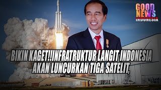 BIKIN KAGET!!INDONESIA AKAN LUNCURKAN TIGA SATELIT