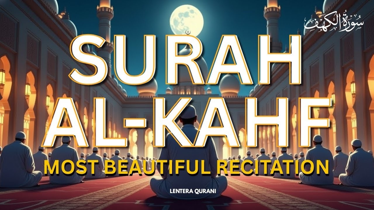 LISTEN TO SURAH KAHF EVERY FRIDAY! SURAH KAHF سورة الكاهف Morning prayers