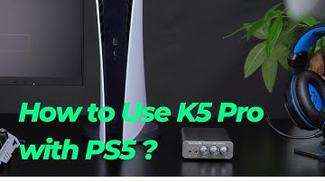 How to Use Fosi Audio K5 Pro with PS5 ?