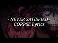 NEVER SATISFIED Lyrics CORPSE mp3