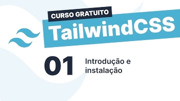 Curso gratuito Tailwind CSS #1 - Introdução e instalação
