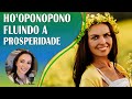 HO'OPONOPONO | FLUINDO A PROSPERIDADE E ABUNDÂNCIA DIVINAS | VERSÃO ESTENDIDA COM SOLFEGGIO 528HZ.