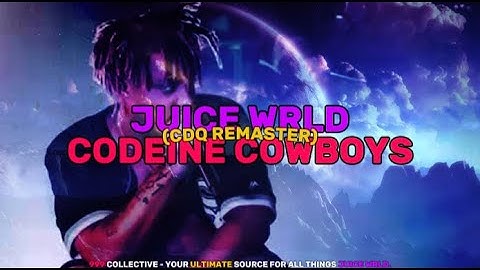 Juice WRLD - Codeine Cowboys (CDQ Remaster)