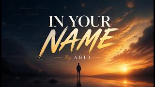IN YOUR NAME - official music | ABIR