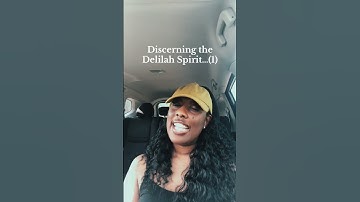 Discerning the Delilah Spirit