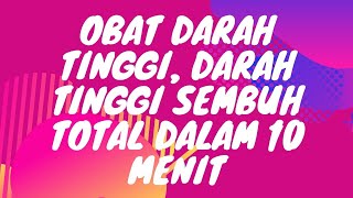 obat darah tinggi - darah tinggi sembuh total dalam 10 menit (100% ampuh) obat darah tinggi