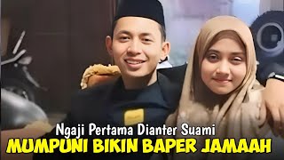 MUMPUNI NGAJI PERTAMA DIANTER SUAMI KELAKUAN MUMPUNI BIKIN JAMAAH BAPER LUCU POLL