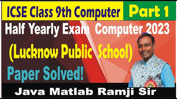 Lucknow Public School Half yearly Computer Exam MCQ+Theory+Outputs 2023  | ICSE Class 9 Part 1