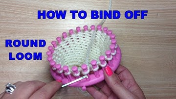 HOW TO BIND OFF on a Round Loom: Step-by-Step Cast Off  - Tutorial for Beginners