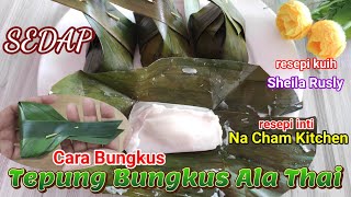 Tepung Bungkus Resepi Shiela Rusly | Cara Bungkus Ala Thai | วิธีทำขนมใส่ไส้