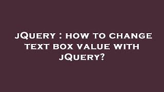 jQuery : how to change text box value with jQuery? Wealth