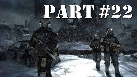 Metro 2033 Redux Part 22 Outpost Commentary HD 1080p 60fps Walkthrough Gameplay Xbox One PS4