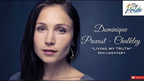 Dominique Provost- Chalkley Documentary: Living My...