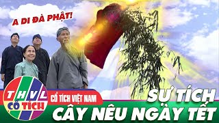 CHUYỆN CỔ TÍCH VIỆT NAM: Sự Tích CÂY NÊU Ngày Tết | Tuyển tập Cổ Tích Việt Nam THVL