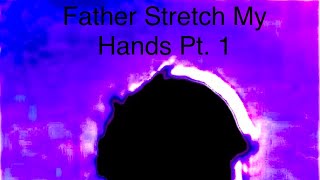 Father Stretch My Hands Pt.1 Ft. Arm, Bean
