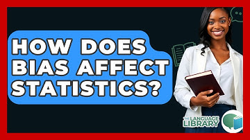 How Does Bias Affect Statistics? - The Language Library