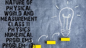 NATURE OF PHYSICAL WORLD AND MEASUREMENT NUMERICAL PROBLEMS PROBLEM:3 CLASS 11  TAMIL NADU SYLLABUS