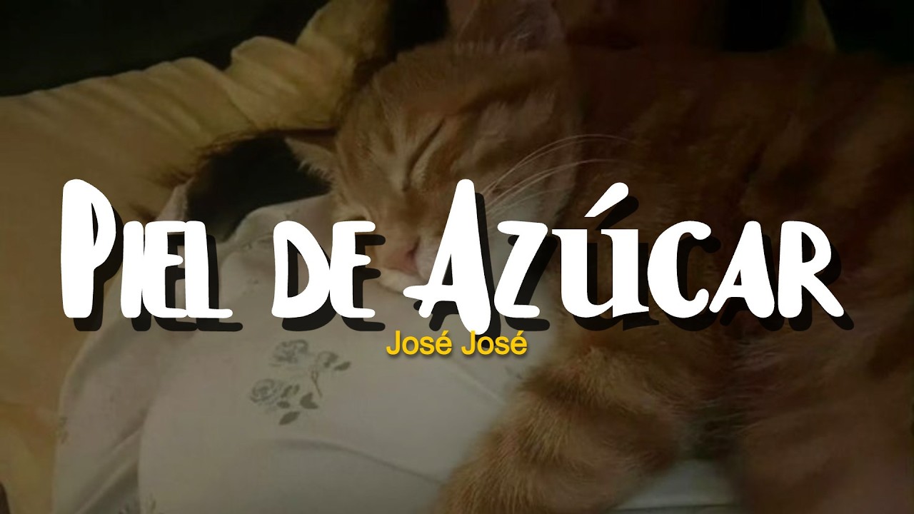 José José - Piel de Azúcar (LETRA)