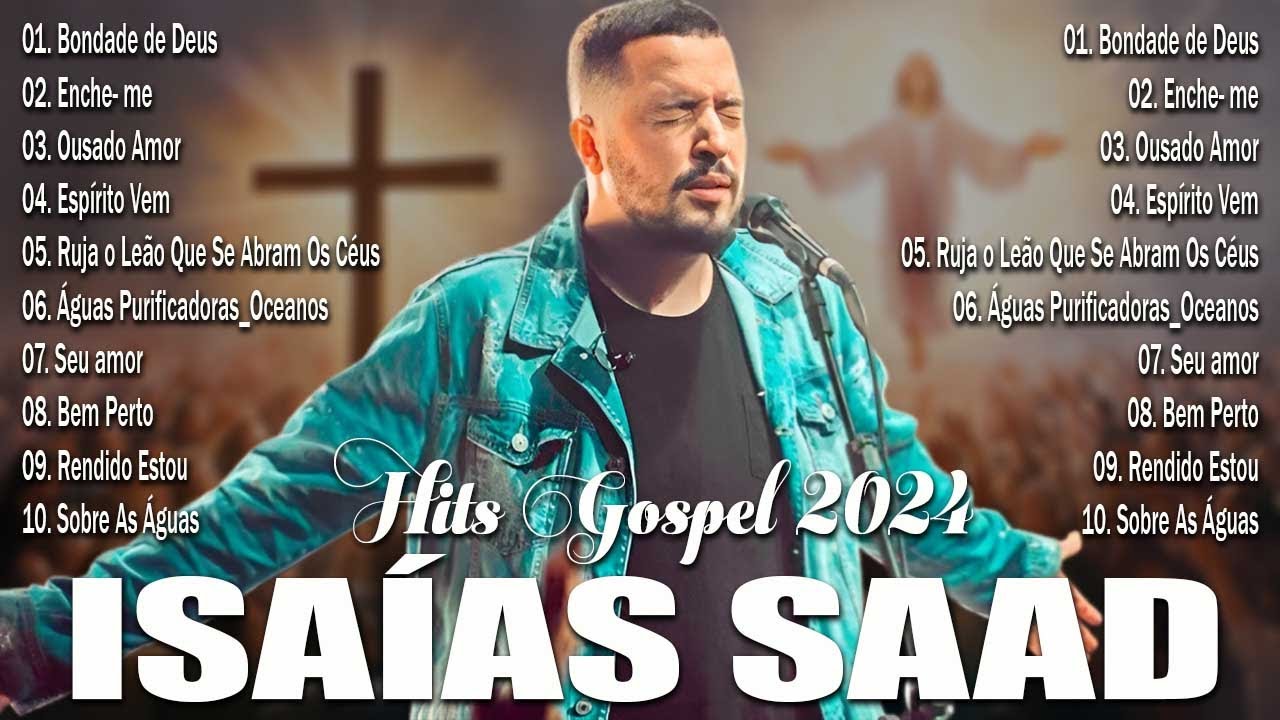 Isaías Saad | Música Gospel que Atinge a Alma - Bondade de Deus, Ousado Amor, Espírito Vem...
