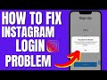 How To Fix Instagram Not Letting You Login
