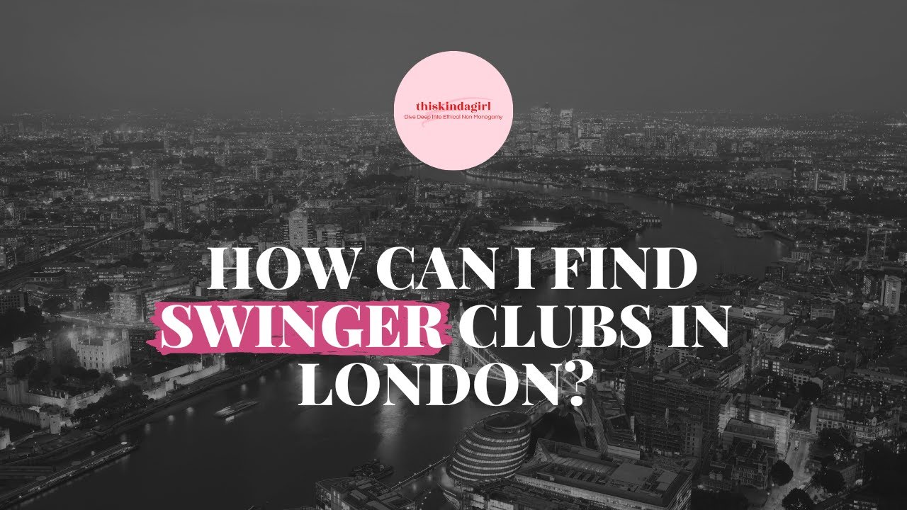 How Can I Find Swinger Clubs In London? ALL The Answers From A London Swinger thiskindagirl pic