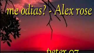 me odias? -  Alex Rose ( audio oficial)