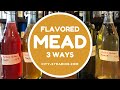 Flavoring Mead - Hydromel 3 Ways