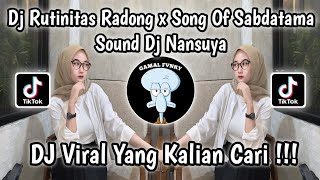 DJ RUTINITAS RADONG X SONG OF SABDATAMA || DJ VIRAL TIKTOK SOUND DJ NANSUYA‼️TERBARU MENGKANE 2024!!