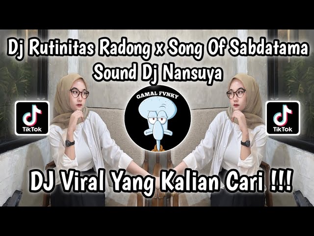 DJ RUTINITAS RADONG X SONG OF SABDATAMA || DJ VIRAL TIKTOK SOUND DJ NANSUYA‼️TERBARU MENGKANE 2024!! class=