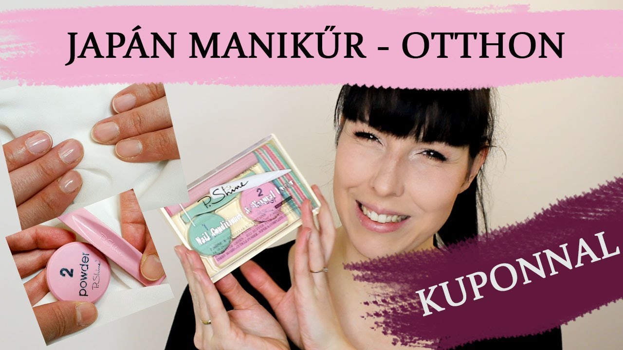 JAPÁN MANIKŰR - OTTHON avagy fényes, erős körmök házilag lépésről lépésre! KUPONKÓDDAL