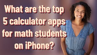 What are the top 5 calculator apps for math students on iPhone?
