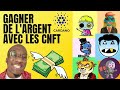 Comment gagner de largent avec les cnft 