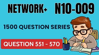 CompTIA Network+ N10 009  Practice Exam / 1500 Question Series / Question 551 - 570
