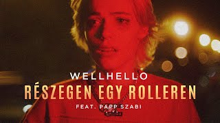 Video voorbeeld van "WELLHELLO - RÉSZEGEN EGY ROLLEREN FEAT. PAPP SZABI"