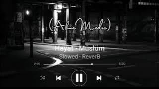 Hayat - Müslüm (Slowed   ReverB)